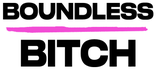 Boundless Bitch