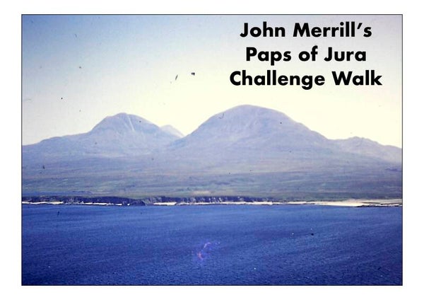 THE PAPS OF JURA CHALLENGE WALK - 18 MILES AND 4 SUMMITS.