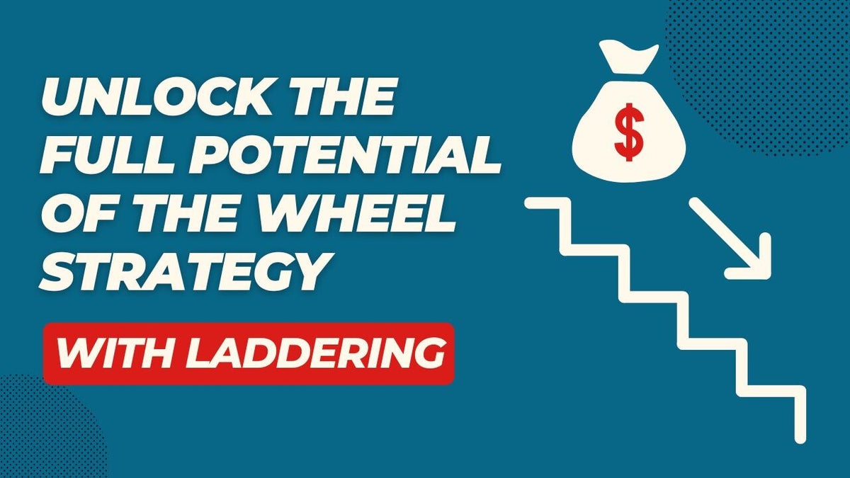 Enabling Wheel Unlock the Full Potential of the Wheel Strategy with Laddering / Wheel ...