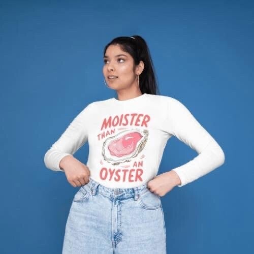 Moister than a Oyster