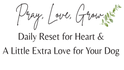 Pray, Love, Grow.