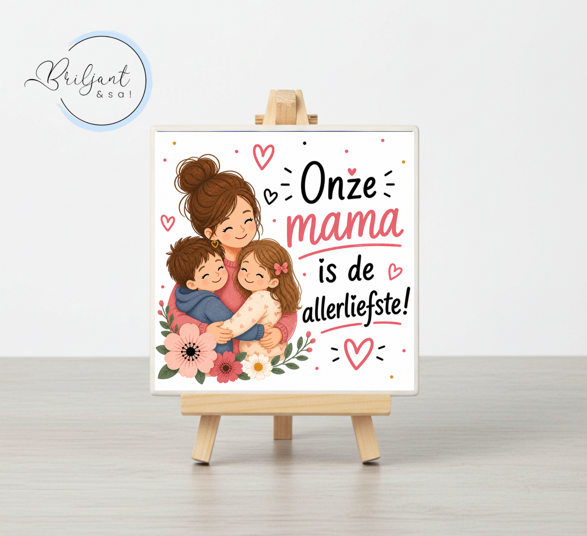 Tegeltje | Onze mama is de allerliefste!