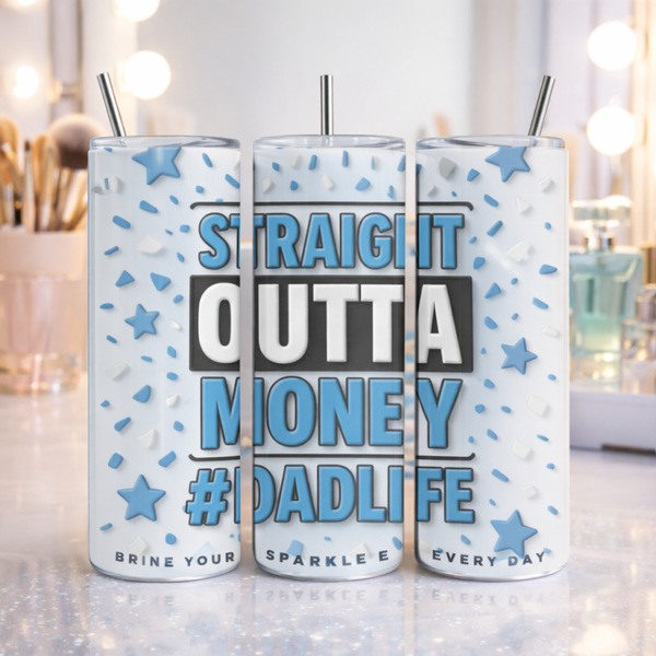 Straight outta money #dadlife 20oz insulated steel tumbler