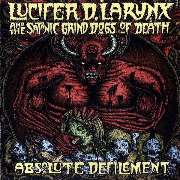 LUCIFER D. LARYNX AND THE SATANIC GRIND DOGS OF DEATH