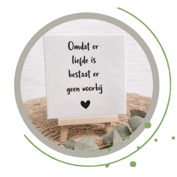 Troosttegel, omdat er liefde is