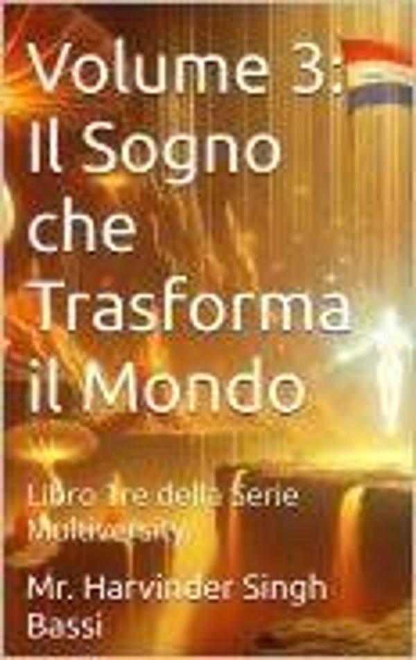 I. Volume 3: - Il Sogno che Trasforma il Mondo: