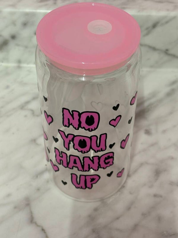 No You Hang Up Glass