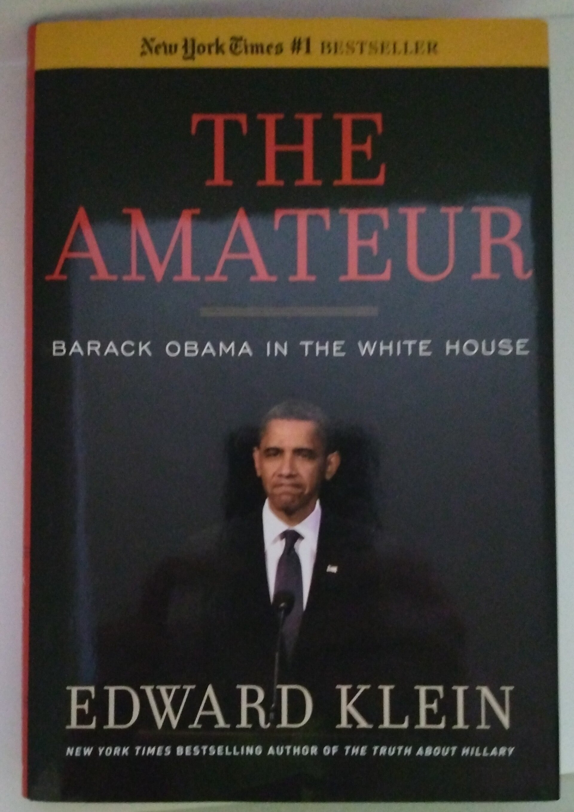 The Amateur: Barack Obama in the White House by Edward Klein | A Controversial Political Bestseller