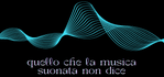 QUELLO CHE LA MUSICA SUONATA NON DICE