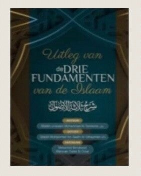 Uitleg van de Drie Fundamenten van de Islaam