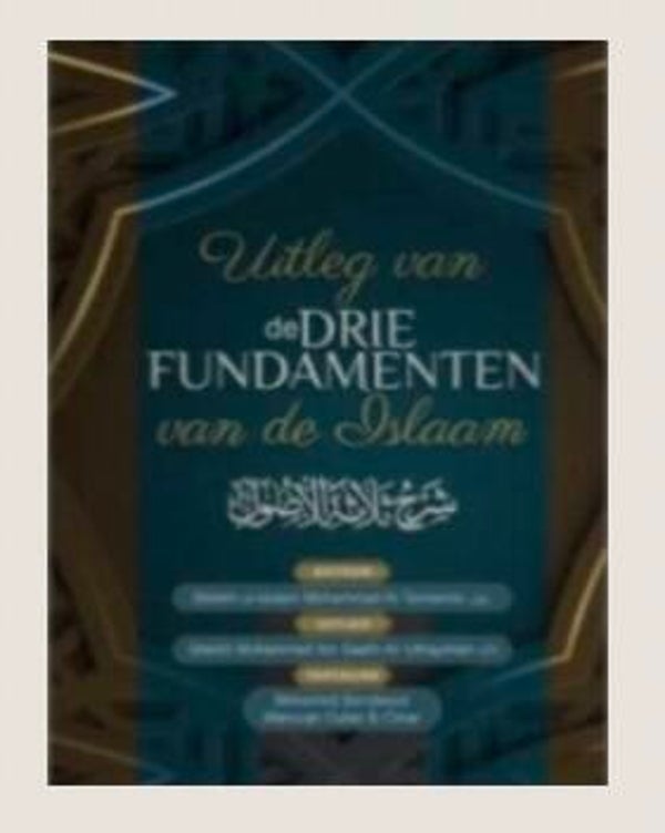 Uitleg van de Drie Fundamenten van de Islaam