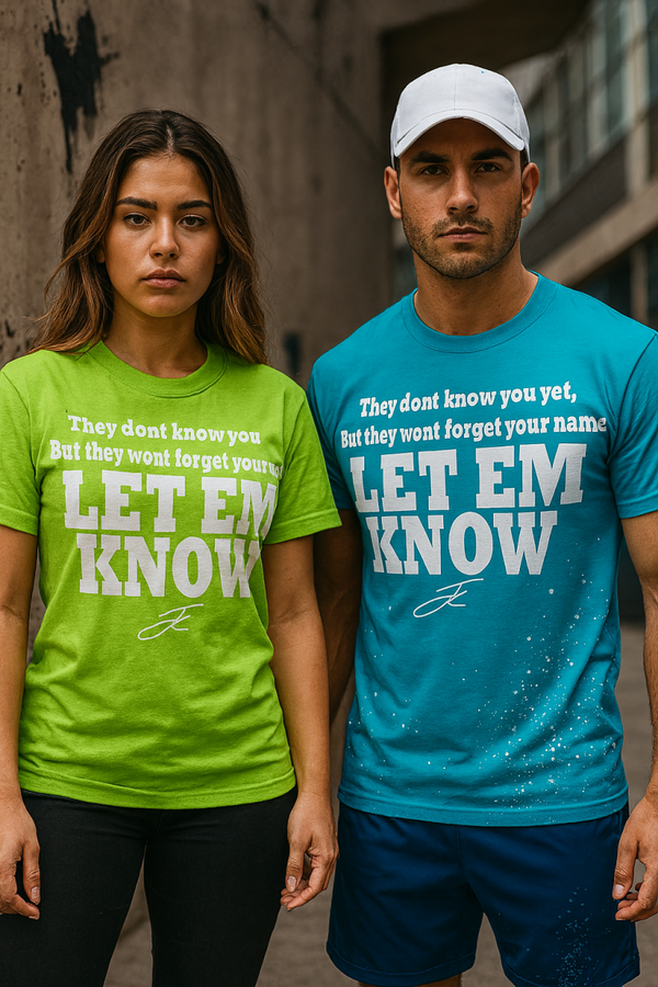 Let Em Know(make em remember)unisex