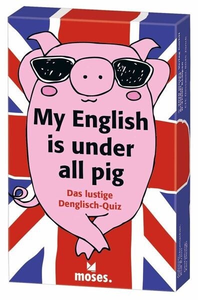Denglisch: My English is under all Pig!
