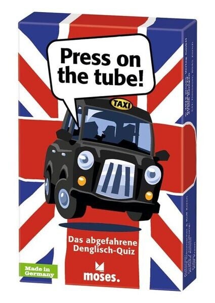 Denglisch: Press on the Tube!