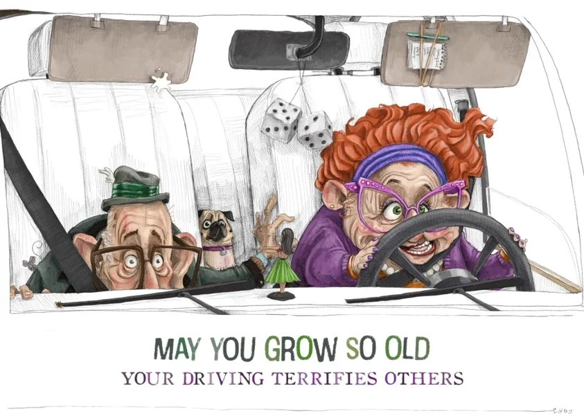 Ludy: May You grow so old your Driving terrifies Others