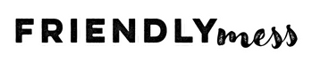Friendlymess