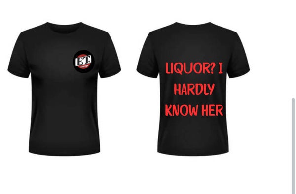 Men's T-shirt - "Liquor? I Hardly Know Her!"