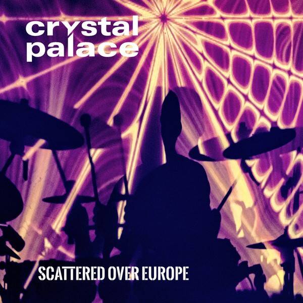 Crystal Palace – Scattered Over Europ