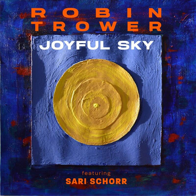 Robin Trower Featuring Sari Schorr – Joyful Sky
