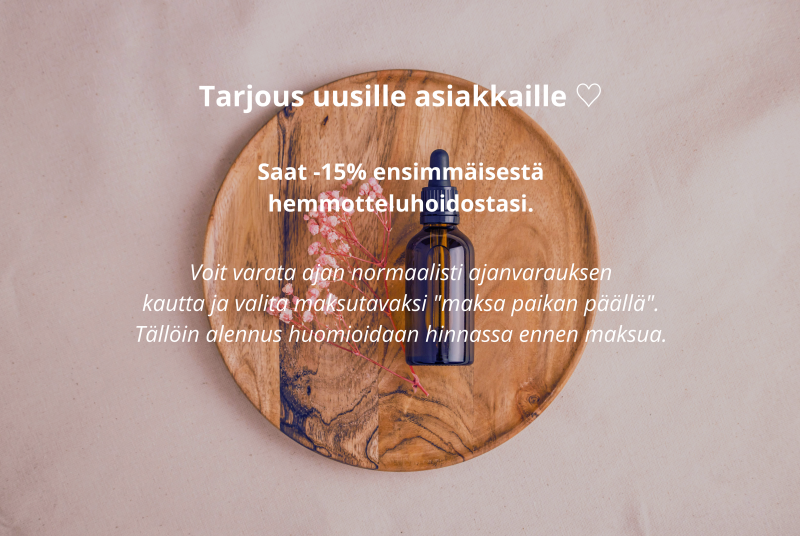 Tarjous uusille asiakkaille. Saat -15% ensimmäisestä hemmotteluhoidostasi.