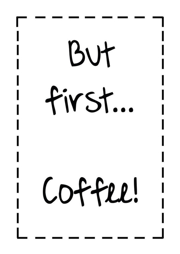 But first... Coffee!
