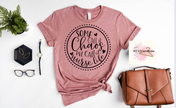 Some call it chaos nurse tee