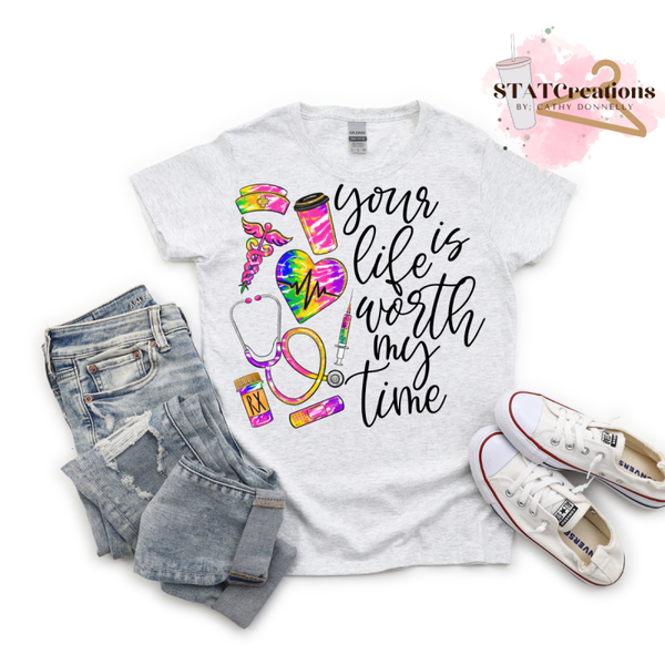 Your life is worth my time tee