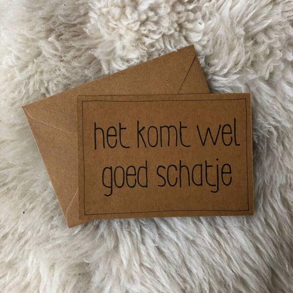 Het komt wel goed schatje