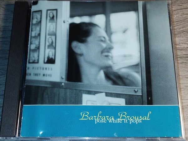 Barbara Brousal - Pose While It Pops