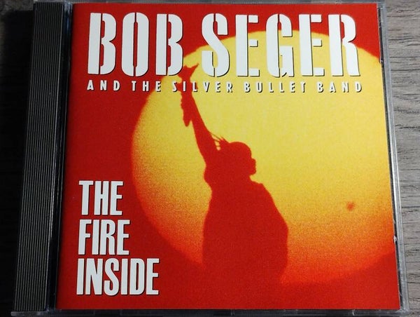Bob Seger & The Silver Bullet Band - The Fire Inside