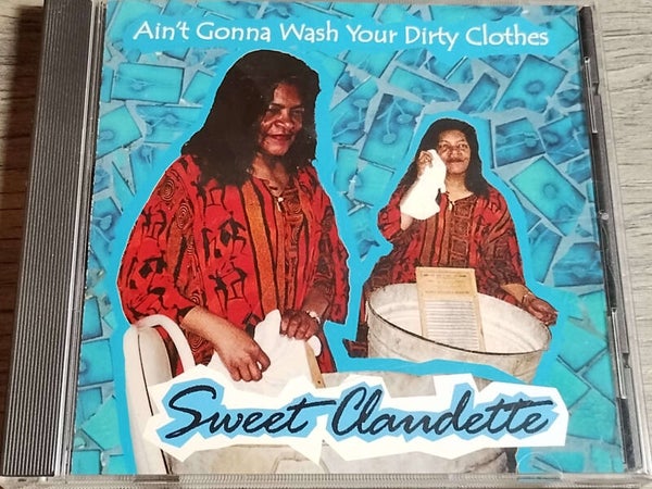 Sweet Claudette - Ain't Gonna Wash Your Dirty Clothes