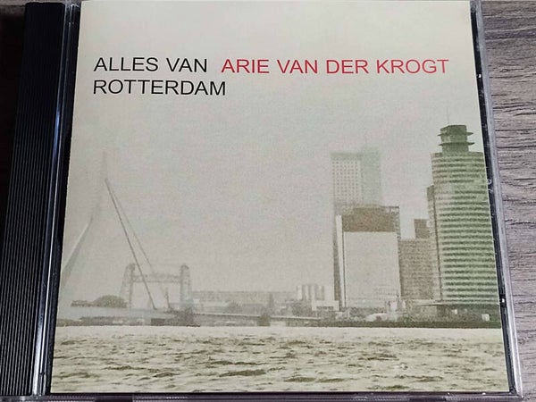 Arie Van Der Krogt - Alles Van Rotterdam