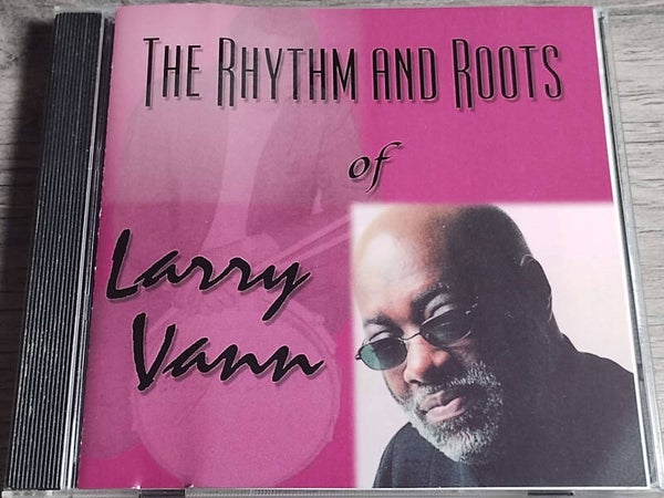 Larry Vann - The Rhythm And Roots Of Larry Vann