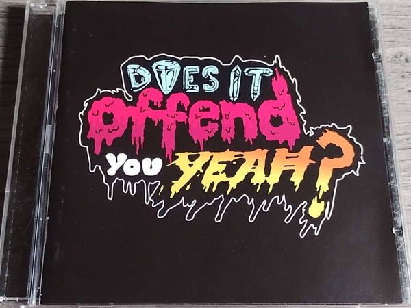 Does It Offend You, Yeah? - You Have No Idea