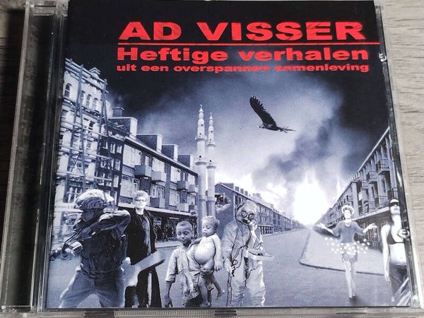 Ad Visser - Heftige Verhalen Uit Een Overspannen Samenleving
