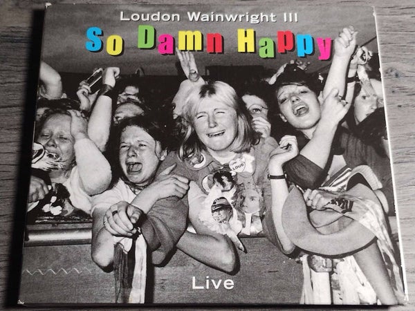 Loudon Wainwright III - So Damn Happy Live (Digipack)