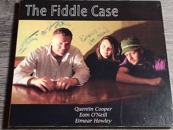 Quentin Cooper, Eoin O' Neil, Eimear Howley - The Fidle Case (Gesigneerd)