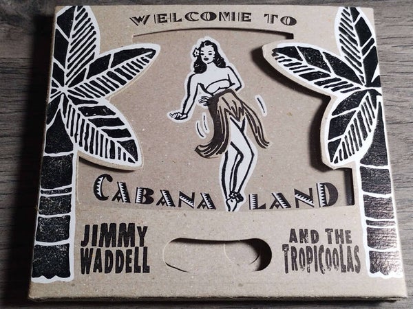 Jimmy Waddell And The Tropicoolas - Cabana Land (Digipack)