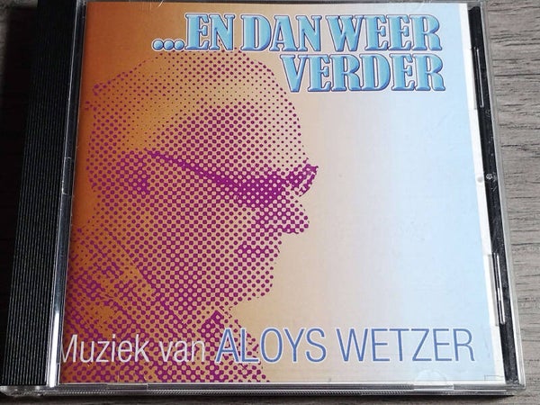 Aloys Wetzer - En Dan Weer Verder