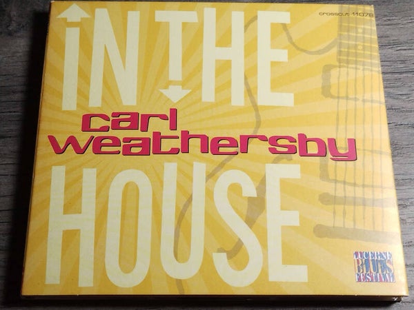 Carl Weathersby - In The House (Digipack)
