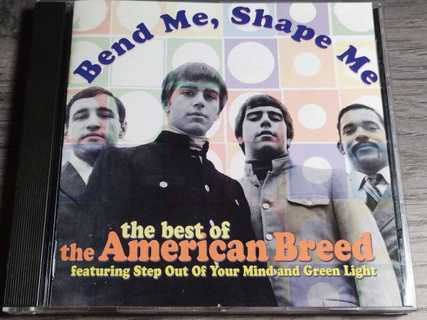 The American Breed - Bend Me, Shape Me (The Best Of The American Breed)