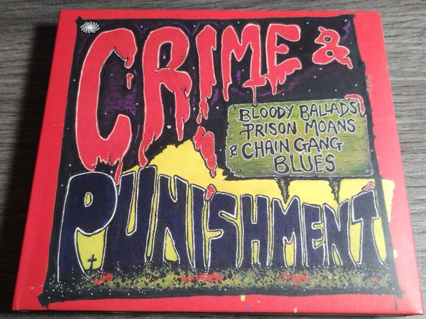 Crime & Punishment - Bloody Ballads, Prison Moans & Chain Gang Blues (2 CD Digipack)