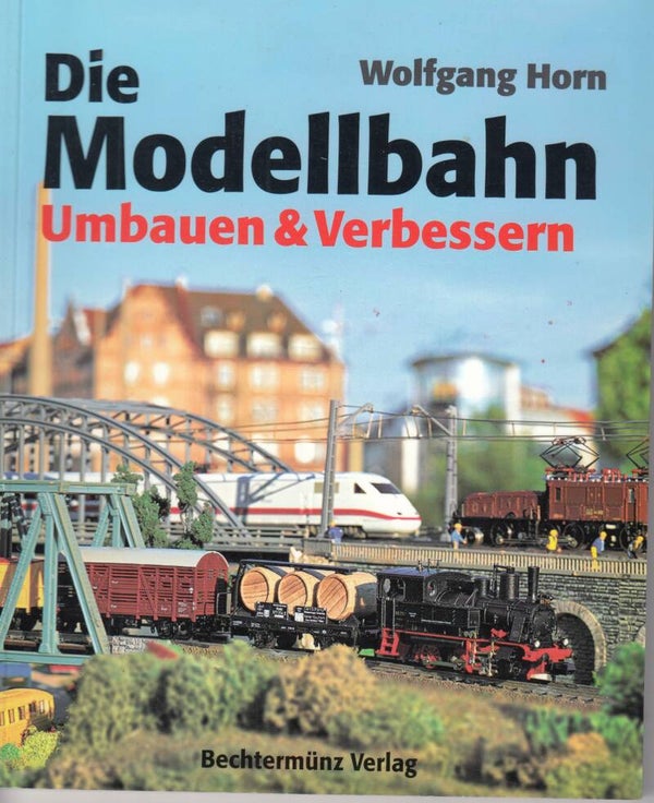 Die Modellbahn 3 - Umbauen und Verbessern Wolfgang Horn, Taschenbuch