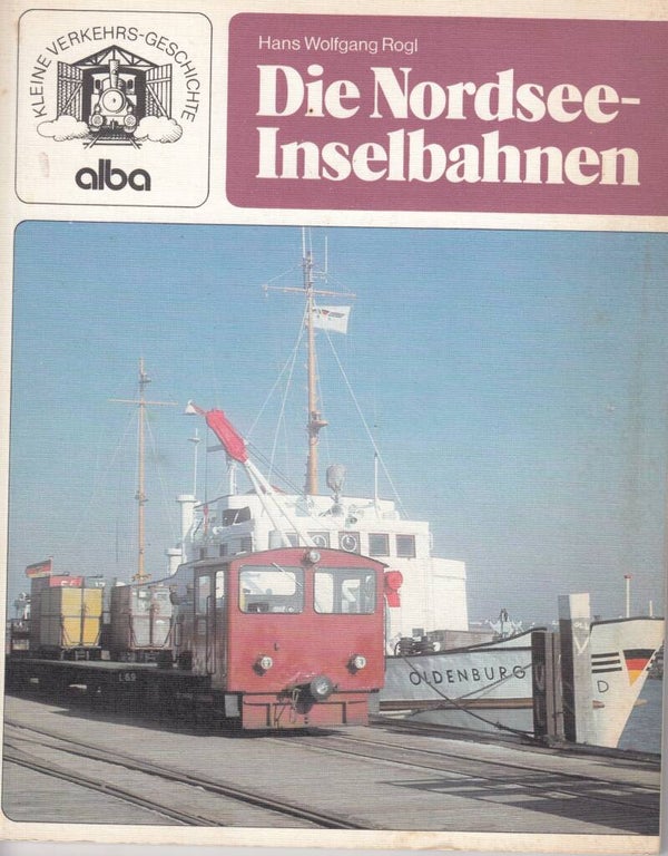 Alba Verlag - Die Nordsee Inselbahnen Hans Wolfgang Rogl, Taschenbuch