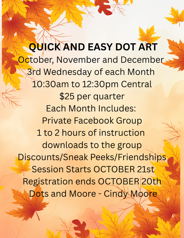 QUICK AND EASY DOT ART - PRIVATE GROUP - OCTOBER, NOVEMBER, AND DECEMBER  2026