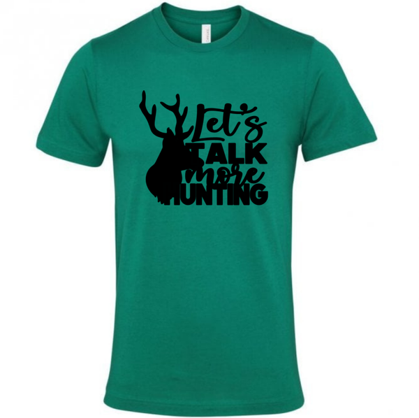 Lets Talk More Hunting T-shirt 