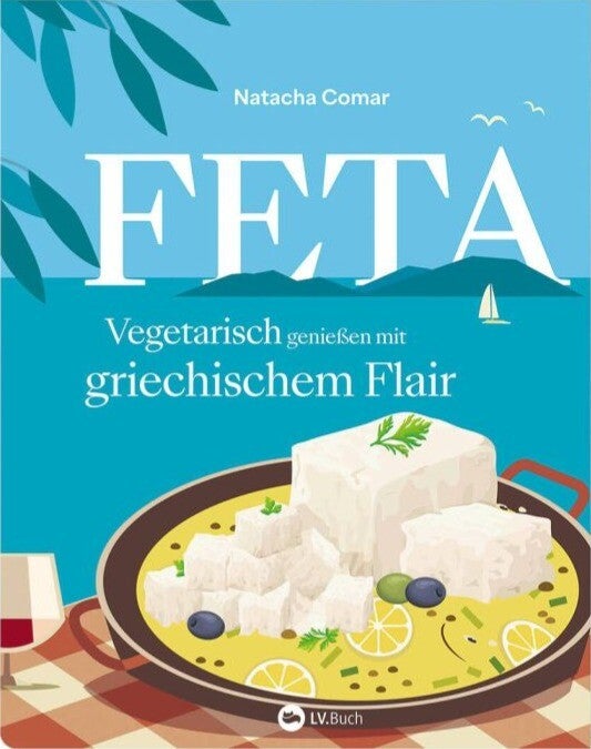 Cover zum Buch Rezension: "Feta - Vegetarisch genießen mit griechischem Flair" von Natacha Comar