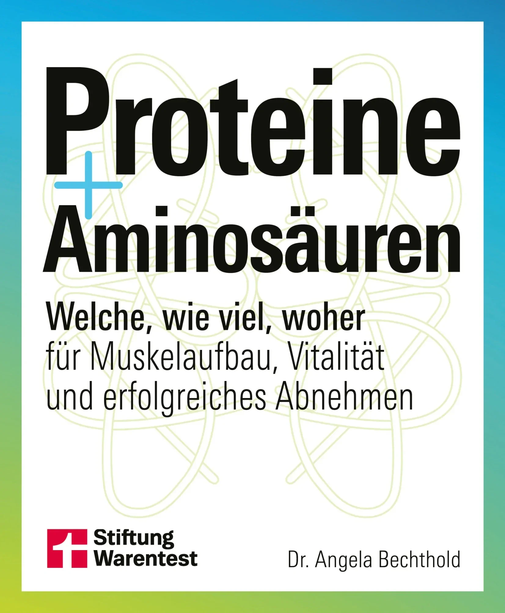 Cover zum Buch Rezension: "Proteine und Aminosäuren - Welche, wie viel, woher für Muskelaufbau, Vitalität und erfolgreiches Abnehmen" von Dr. Angela Bechthold