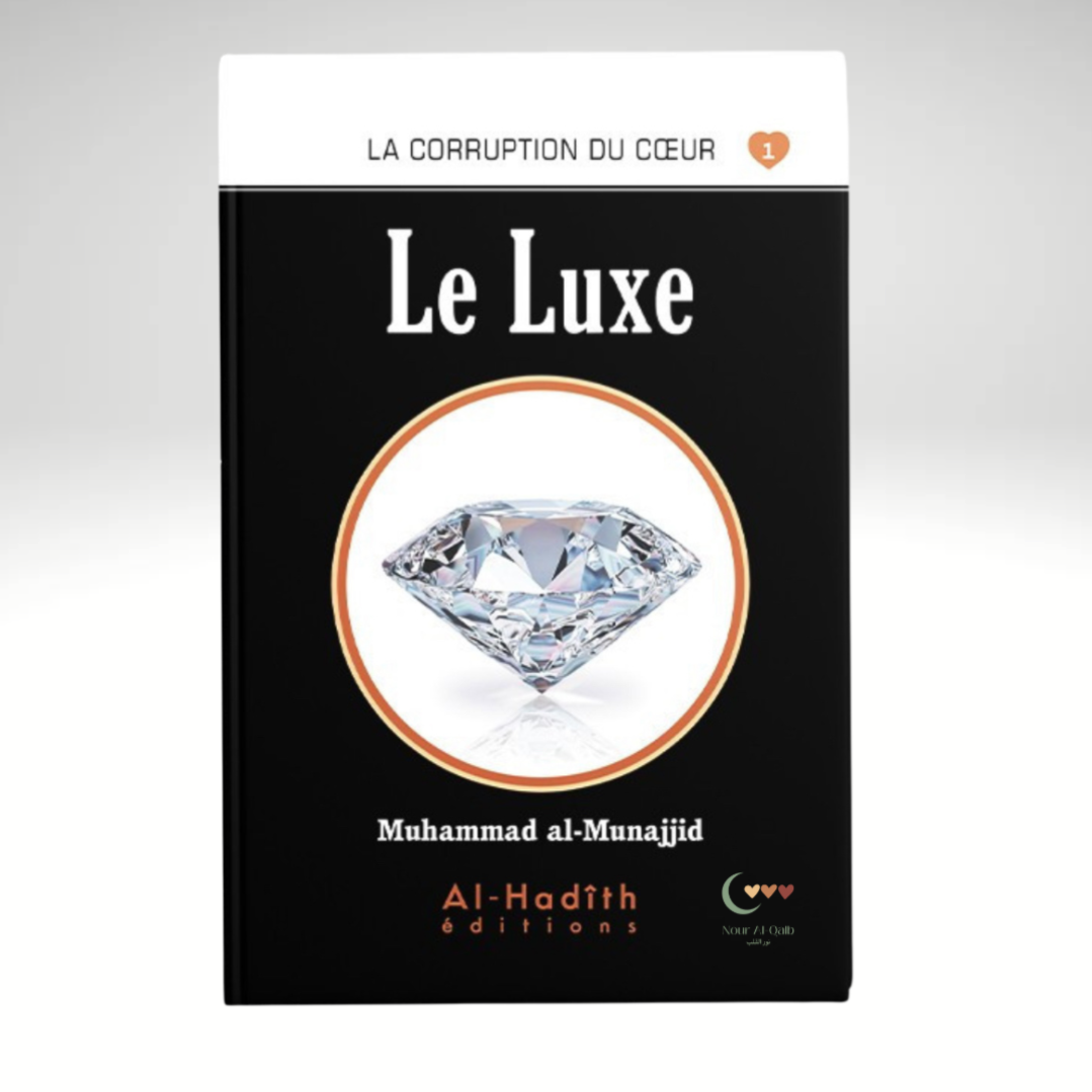 La corruption du coeur - 01 Le luxe - AL-HADÎTH