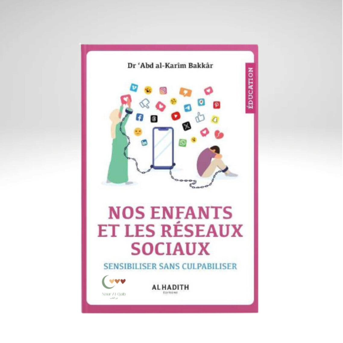 Nos enfants et les réseaux sociaux sensibiliser sans culpabiliser - Dr ‘Abd al-Karîm Bakkâr - al-Hadîth